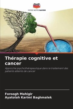 Thérapie cognitive et cancer - Mahigir, Foroogh;Baghmalek, Ayatolah Karimi