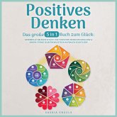 Positives Denken – Das große 5 in 1 Buch zum Glück: Opferrolle ablegen   Schutz vor toxischen Menschen   Resilienz & innere Stärke   Selbstbewusstsein aufbauen   Selbstliebe empfinden (MP3-Download)