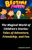 The Magical World of Children's Stories: Tales of Adventure, Friendship, and Fun (eBook, ePUB)