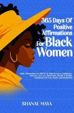 365 Days of Positive Affirmations for Black Women: Daily Affirmations for BIPOC to Help Increase Confidence, Self-Love, Success, Motivation, Health & Wealth   Emotional Self Care Hacks (eBook, ePUB)