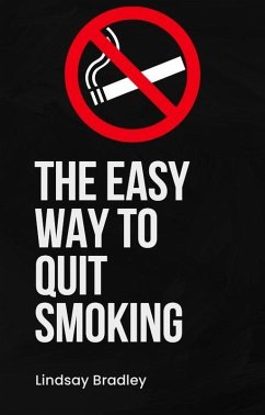 The Easy Way To Quit Smoking (eBook, ePUB) - Bradley, Lindsay