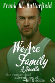We Are Family: A Novella (The Romantical Adventures of Whit & Eddie, #12) (eBook, ePUB)
