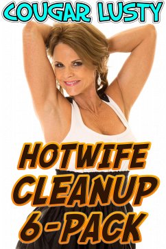 Hotwife Cleanup 6-Pack (eBook, ePUB) - Lusty, Cougar