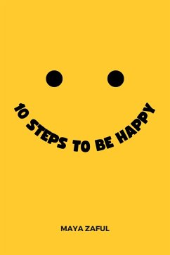 10 Steps To Be Happy (eBook, ePUB) - Zaful, Maya