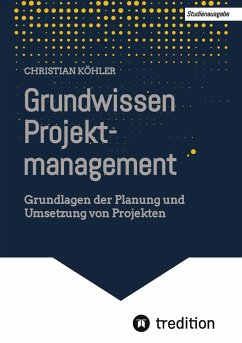 Grundwissen Projektmanagement - Köhler, Christian