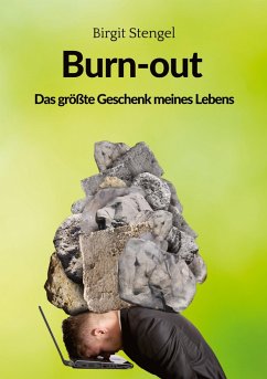 Burnout - Das größte Geschenk meines Lebens - Stengel, Birgit