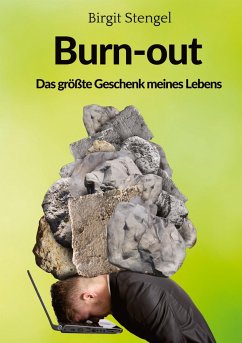 Burnout - Das größte Geschenk meines Lebens - Stengel, Birgit