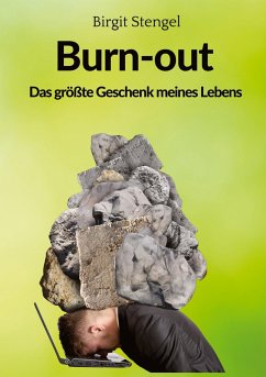 Burnout - Das größte Geschenk meines Lebens - Stengel, Birgit