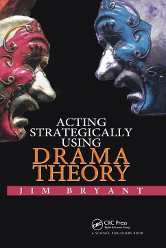 Acting Strategically Using Drama Theory - Bryant, James William (Sheffield Hallam University, UK)