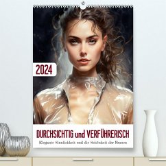 Durchsichtig und verführerisch (hochwertiger Premium Wandkalender 2024 DIN A2 hoch), Kunstdruck in Hochglanz