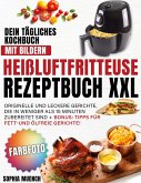 Heißluftfritteuse Rezeptbuch XXL Heißluftfritteuse Rezeptbuch XXL