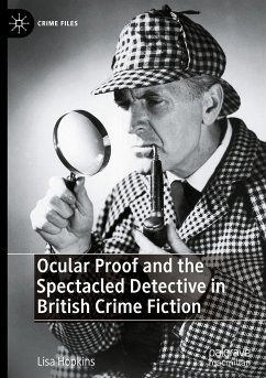 Ocular Proof and the Spectacled Detective in British Crime Fiction - Hopkins, Lisa