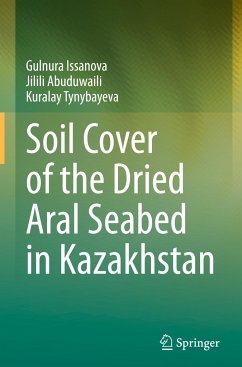 Soil Cover of the Dried Aral Seabed in Kazakhstan - Issanova, Gulnura;Abuduwaili, Jilili;Tynybayeva, Kuralay