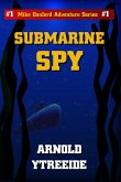 Submarine Spy (Mike Danford Adventure Series, #1) (eBook, ePUB) Submarine Spy (Mike Danford Adventure Series, #1) (eBook, ePUB)