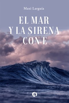 El mar y la sirena con E (eBook, ePUB) - Larguía, Maxi