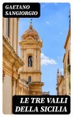 Le tre valli della Sicilia (eBook, ePUB) Le tre valli della Sicilia (eBook, ePUB)