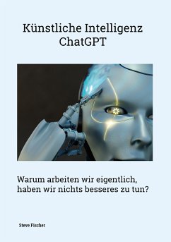 Künstliche Intelligenz - ChatGPT (eBook, ePUB) - Fischer, Steve