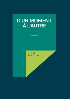 D'un Moment à l'Autre (eBook, ePUB) - Bobillier, Alain