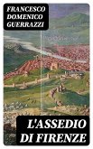 L'assedio di Firenze (eBook, ePUB)