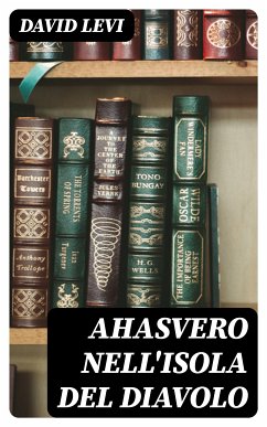 Ahasvero nell'Isola del Diavolo (eBook, ePUB) - Levi, David