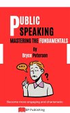 Public Speaking: Mastering the Fundamentals (Communication, #2) (eBook, ePUB)
