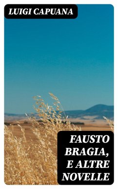 Fausto Bragia, e altre novelle (eBook, ePUB) - Capuana, Luigi