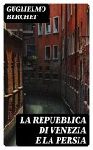 La Repubblica di Venezia e la Persia (eBook, ePUB)