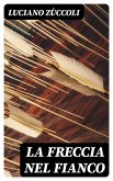 La freccia nel fianco (eBook, ePUB) La freccia nel fianco (eBook, ePUB)