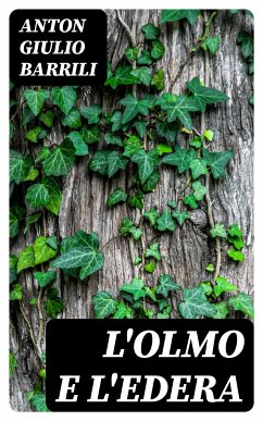 L'olmo e l'edera (eBook, ePUB) - Barrili, Anton Giulio