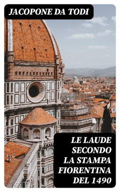 Le Laude secondo la stampa fiorentina del 1490 (eBook, ePUB) - Todi, Jacopone da