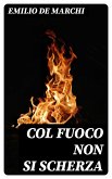 Col fuoco non si scherza (eBook, ePUB)