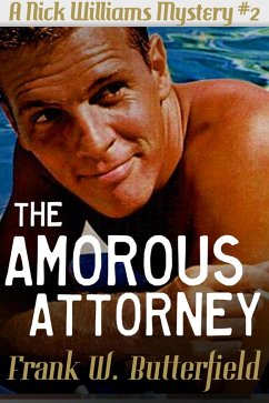 The Amorous Attorney (A Nick Williams Mystery, #2) (eBook, ePUB) - Butterfield, Frank W.