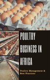 Poultry Business in Africa: Poultry Management & Best Practices (eBook, ePUB) Poultry Business in Africa: Poultry Management & Best Practices (eBook, ePUB)
