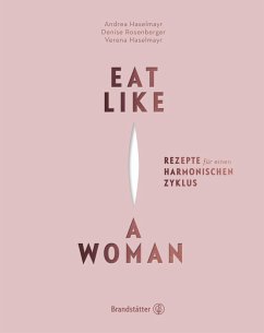 Eat like a Woman (eBook, ePUB) - Haselmayr, Verena; Haselmayr, Andrea; Rosenberger, Denise