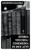 Storia vecchia: Commedia in due atti (eBook, ePUB)