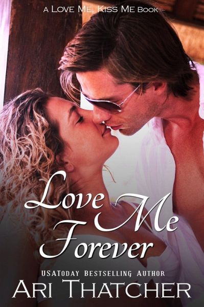 Love Me Forever (Love Me, Kiss Me) (eBook, ePUB)