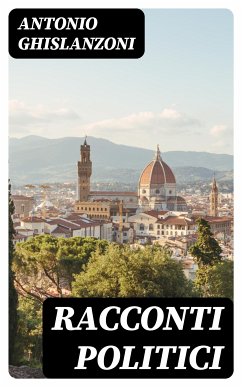 Racconti politici (eBook, ePUB) - Ghislanzoni, Antonio