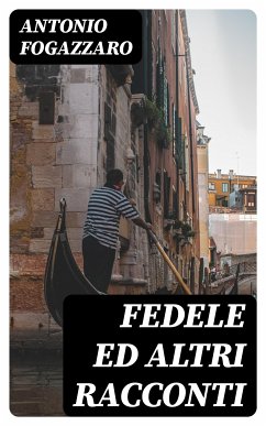 Fedele ed altri racconti (eBook, ePUB) - Fogazzaro, Antonio