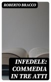 Infedele: Commedia in tre atti (eBook, ePUB)