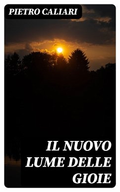 Il nuovo lume delle gioie (eBook, ePUB) - Caliari, Pietro