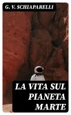 La Vita Sul Pianeta Marte (eBook, ePUB)