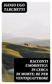 Racconti umoristici: In cerca di morte; Re per ventiquattrore (eBook, ePUB)