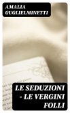 Le seduzioni - Le vergini folli (eBook, ePUB)