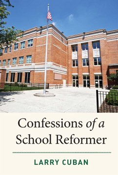 Confessions of a School Reformer (eBook, ePUB) - Cuban, Larry