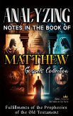 Analyzing Notes in the Book of Matthew: Fulfillments of Old Testament Prophecies (Notes in the New Testament, #1) (eBook, ePUB)
