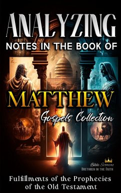 Analyzing Notes in the Book of Matthew: Fulfillments of Old Testament Prophecies (Notes in the New Testament, #1) (eBook, ePUB) - Sermons, Bible