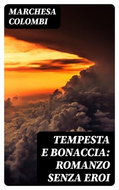 Tempesta e bonaccia: Romanzo senza eroi (eBook, ePUB) - Colombi, Marchesa
