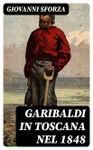 Garibaldi in Toscana nel 1848 (eBook, ePUB)