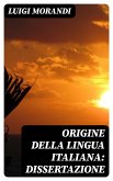 Origine della lingua italiana: dissertazione (eBook, ePUB)