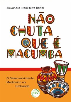 Cover NÃO CHUTA QUE É MACUMBA (eBook, ePUB)